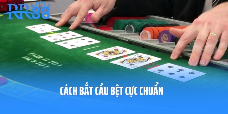 Cách bắt cầu bệt cực chuẩn