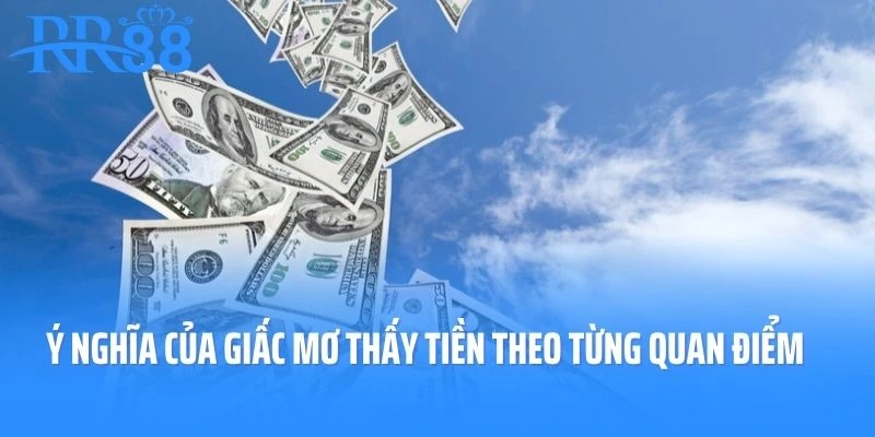 Khám phá ý nghĩa của giấc mơ thấy tiền theo từng quan điểm